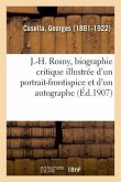 J.-H. Rosny, Biographie Critique Illustrée d'Un Portrait-Frontispice Et d'Un Autographe