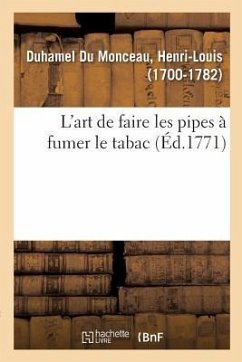 L'Art de Faire Les Pipes À Fumer Le Tabac - Duhamel Du Monceau, Henri-Louis