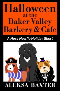Halloween at the Baker Valley Barkery & Cafe: A Nosy Newfie Holiday Short - Baxter, Aleksa