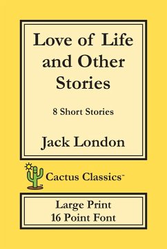 Love of Life and Other Stories (Cactus Classics Large Print) - London, Jack; Cactus, Marc