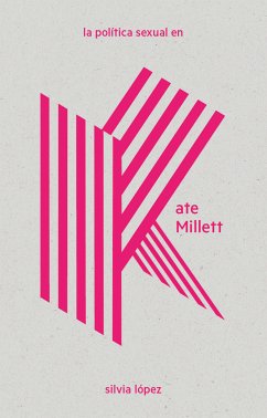 La política sexual en Kate Millett (eBook, ePUB) - López, Silvia