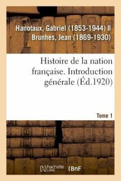 Histoire de la Nation Française. Tome 1. Introduction Générale - Hanotaux, Gabriel
