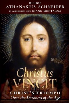 Christus Vincit - Schneider, Bishop Athanasius; Montagna, Diane