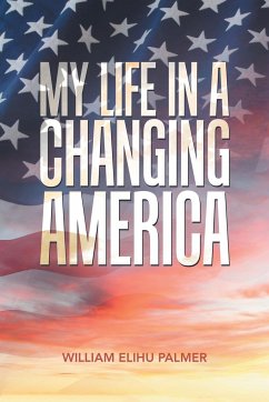 My Life in a Changing America - Palmer, William Elihu