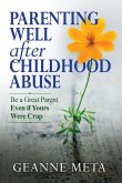 Parenting Well After Childhood Abuse