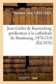 Jean Geiler de Kaysersberg, Prédicateur À La Cathédrale de Strasbourg, 1478-1510
