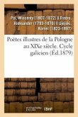 Poètes Illustres de la Pologne Au XIXe Siècle. Cycle Galicien