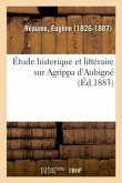 Étude Historique Et Littéraire Sur Agrippa d'Aubigné