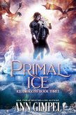 Primal Ice (Ice Dragons, #3) (eBook, ePUB)