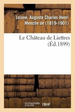 Le Château de Liettres - De Loisne, Auguste Charles Henri Menche