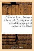 Notice de Livres Classiques À l'Usage de l'Enseignement Secondaire Classique Et Supérieur