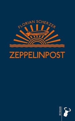 Zeppelinpost (eBook, ePUB) - Scherzer, Florian