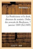 Le Positivisme Et Le Droit, Discours de Rentrée: Prononcé À l'Ouverture Des Conférences de l'Ordre Des Avocats de Bordeaux, Le 7 Janvier 1889