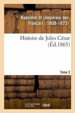 Histoire de Jules César. Tome 2 - Napoléon III