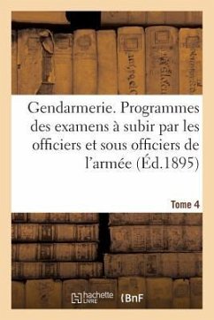 Gendarmerie. Programmes Des Examens À Subir Par Les Officiers Et Sous Officiers de l'Armée - H Charles-Lavauzelle