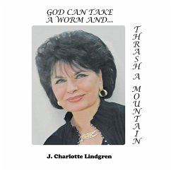 God Can Take A Worm and Thrash a Mountain - Lindgren, J. Charlotte