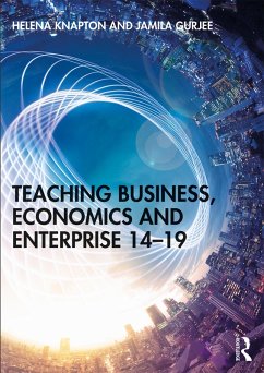 Teaching Business, Economics and Enterprise 14-19 (eBook, PDF) - Knapton, Helena; Gurjee, Jamila