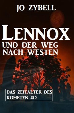 Lennox und der Weg nach Westen: Das Zeitalter des Kometen #12 (eBook, ePUB) - Zybell, Jo