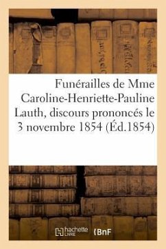 Funérailles de Mme Caroline-Henriette-Pauline Lauth, Discours Prononcés Le 3 Novembre 1854 - Reiner