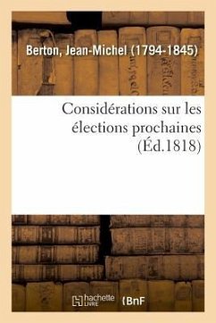 Considérations Sur Les Élections Prochaines - Berton, Jean-Michel