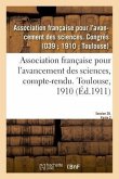 Association Française Pour l'Avancement Des Sciences, Compte-Rendu. Toulouse, 1910