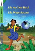 Lila Plays Soccer / Lila Ap Jwe Boul