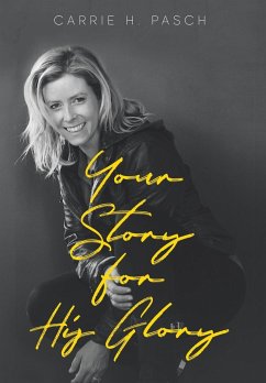 Your Story for His Glory - Pasch, Carrie H.