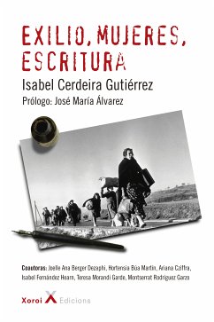 Exilio, mujeres, escritura (eBook, ePUB) - Cerdeira Gutiérrez, Isabel; Bergere Dezaphi, Joelle Ana; Búa Martín, Hortensia; Cziffra, Ariana; Fernández Hearn, Isabel; Morandi Garde, Teresa; Rodríguez Garzo, Montserrat