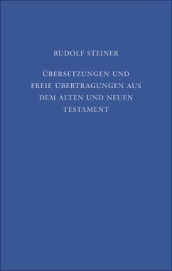 Übersetzungen und freie Übertragungen aus dem Alten und Neuen Testament - Steiner, Rudolf