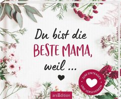 Du bist die beste Mama, weil ...