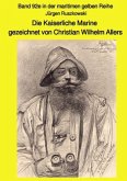 Die Kaiserliche Marine gezeichnet von Christian Wilhelm Allers - Band 92e in der maritimen gelben Reihe