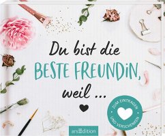 Du bist die beste Freundin, weil ...