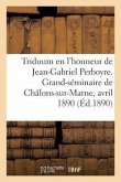 Triduum En l'Honneur Du Bienheureux Jean-Gabriel Perboyre: Grand-Séminaire de Châlons-Sur-Marne, 15-17 Avril 1890