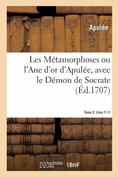 Les Métamorphoses Ou l'Ane d'Or d'Apulée. Tome 2. Livre 7-11 - Apuleius; Compain de Saint-Martin