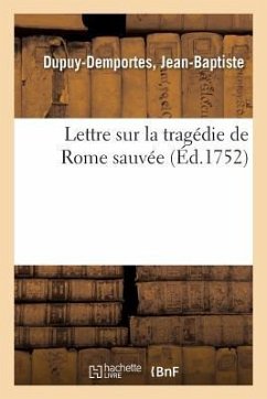 Lettre Sur La Tragédie de Rome Sauvée - Dupuy-Demportes, Jean-Baptiste