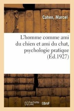 L'Homme Comme Ami Du Chien Et Ami Du Chat, Psychologie Pratique - Cahen