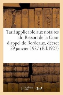 Tarif Applicable Aux Notaires Du Ressort de la Cour d'Appel de Bordeaux - Impr de Cadoret