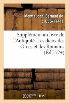 Supplément Au Livre de l'Antiquité Expliquée Et Représentée En Figures - Montfaucon-B