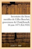 Inventaire Des Biens Meubles de Gilles Bouchet, Gouverneur de Chatellerault, 16 Juin 1473