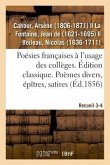 Poésies Françaises, Distribuées Et Annotées À l'Usage Des Collèges. Édition Classique