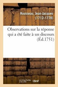 Observations Sur La Réponse Qui a Été Faite À Un Discours - Rousseau, Jean-Jacques