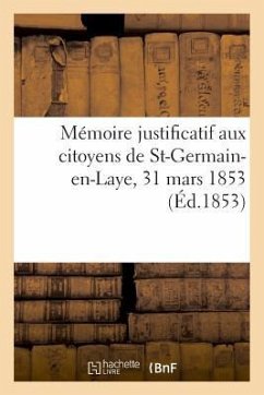 Mémoire Justificatif Aux Citoyens de St-Germain-En-Laye, 31 Mars 1853 - Du Boys