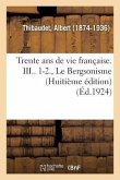 Trente ANS de Vie Française. III.. 1-2., Le Bergsonisme (Huitième Édition)
