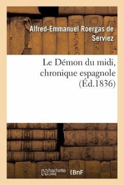 Le Démon du midi, chronique espagnole. Tome 1 - de Serviez, Alfred-Emmanuel Roergas