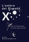 L'ombra del Pianeta X. Storia del Decimo pianeta, fra servizi segreti ed insider