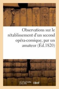 Observations Sur Le Rétablissement d'Un Second Opéra-Comique, Par Un Amateur - Bocher