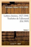 Lettres Choisies, 1827-1840. Traduites de l'Allemand. Volume 1