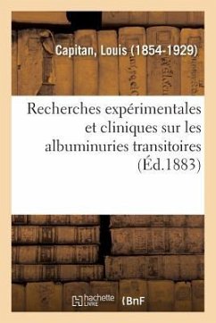 Recherches Expérimentales Et Cliniques Sur Les Albuminuries Transitoires - Capitan, Louis