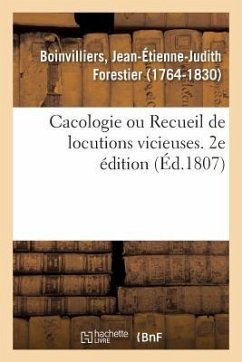 Cacologie Ou Recueil de Locutions Vicieuses. 2e Édition - Boinvilliers, Jean-Étienne-Judith Forestier
