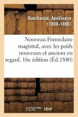 Nouveau Formulaire Magistral, Avec Les Poids Nouveaux Et Anciens En Regard. 16e Édition